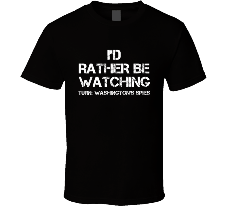 I'd Rather Be Watching Watching TV Show T Shirt