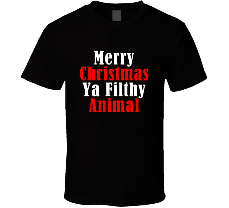 Merry Christmas Ya Filthy Animal Home Alone T Shirt