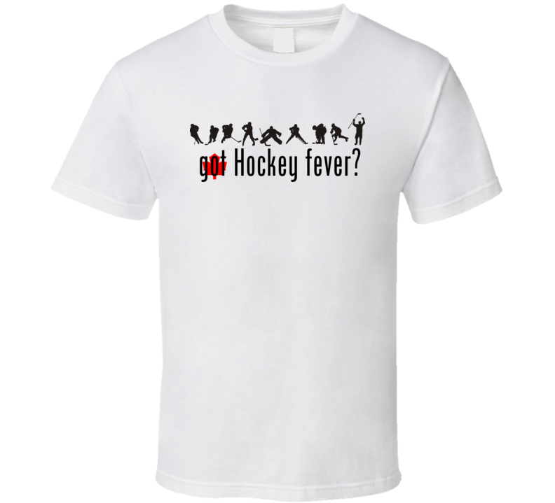 Got Hockey Fever Canada T Shirt Got Hockey Fever Canada T Shirt