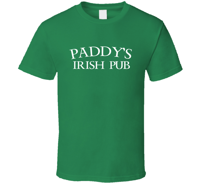 Paddy's Irish Pub St Patricks Day It's Always Sunny Tv Show T Shirt