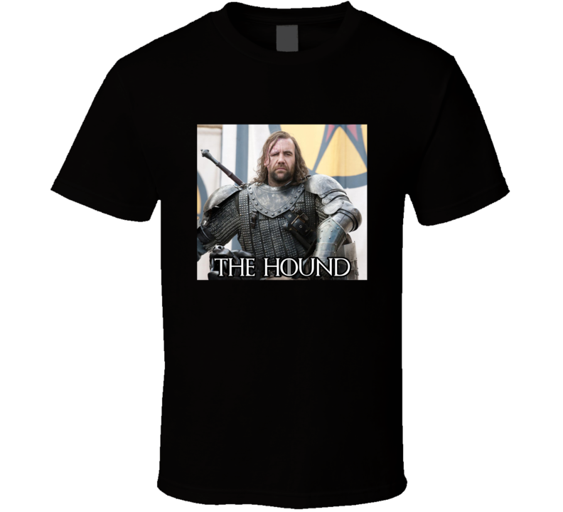 The Hound Game Of Thrones Character  T Shirt