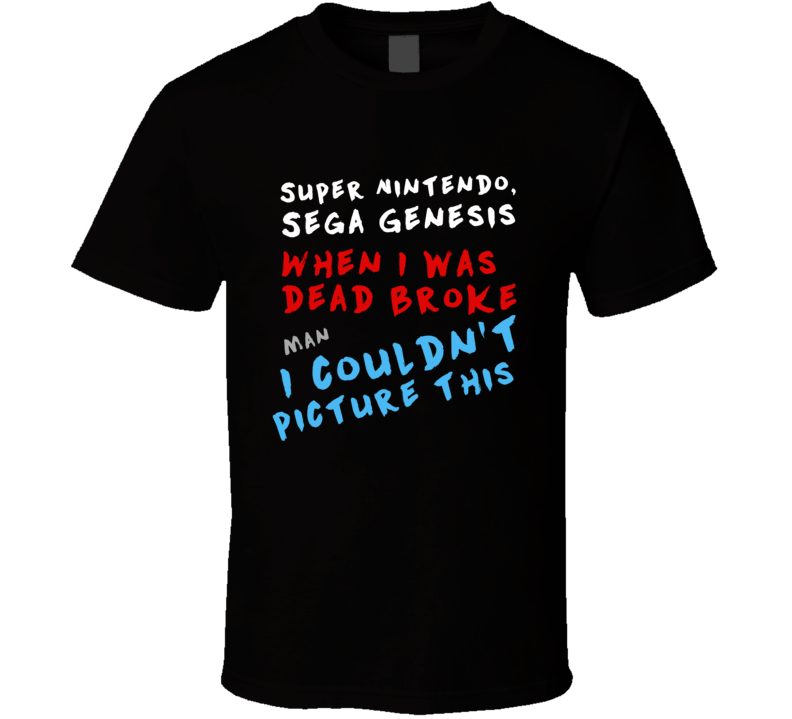 Notorious Big Super Nintendo Sega Genesis Couldnt Picture This T Shirt Notorious Big Super Nintendo Sega Genesis Couldnt Picture This T Shirt