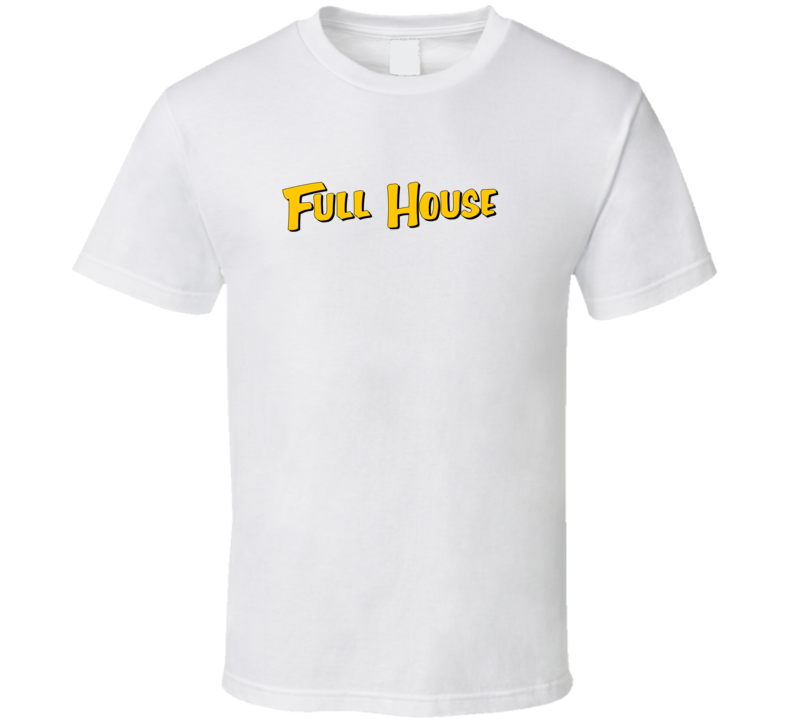 Full House 90s Sitcom Tv Show T Shirt Full House 90s Sitcom Tv Show T Shirt