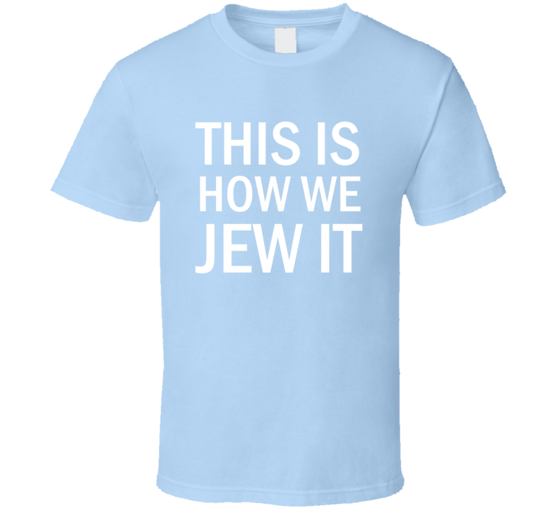 This Is How We Jew It Funny Jewish T Shirt 