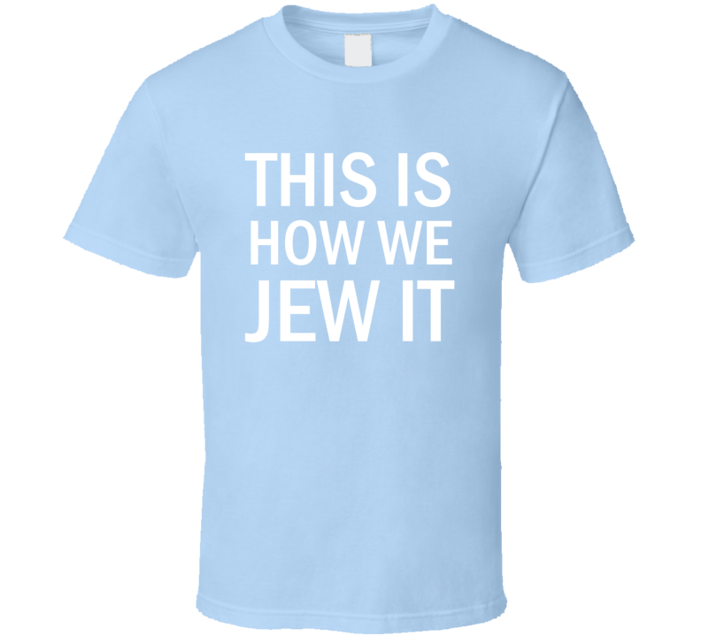 This Is How We Jew It Funny Jewish T Shirt This Is How We Jew It Funny Jewish T Shirt