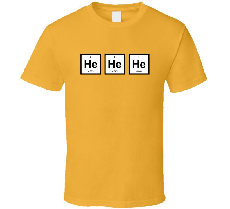 Laughing Gas Funny Element Helium Periodic Table Joke T Shirt