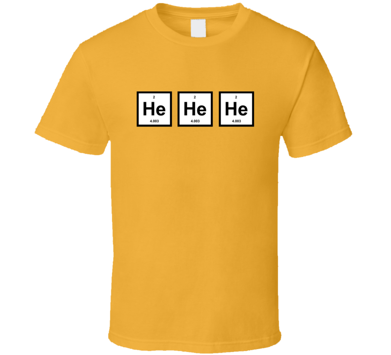 Laughing Gas Funny Element Helium Periodic Table Joke T Shirt Laughing Gas Funny Element Helium Periodic Table Joke T Shirt