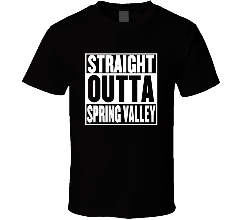 Straight Outta Spring Valley Movie Parody T Shirt