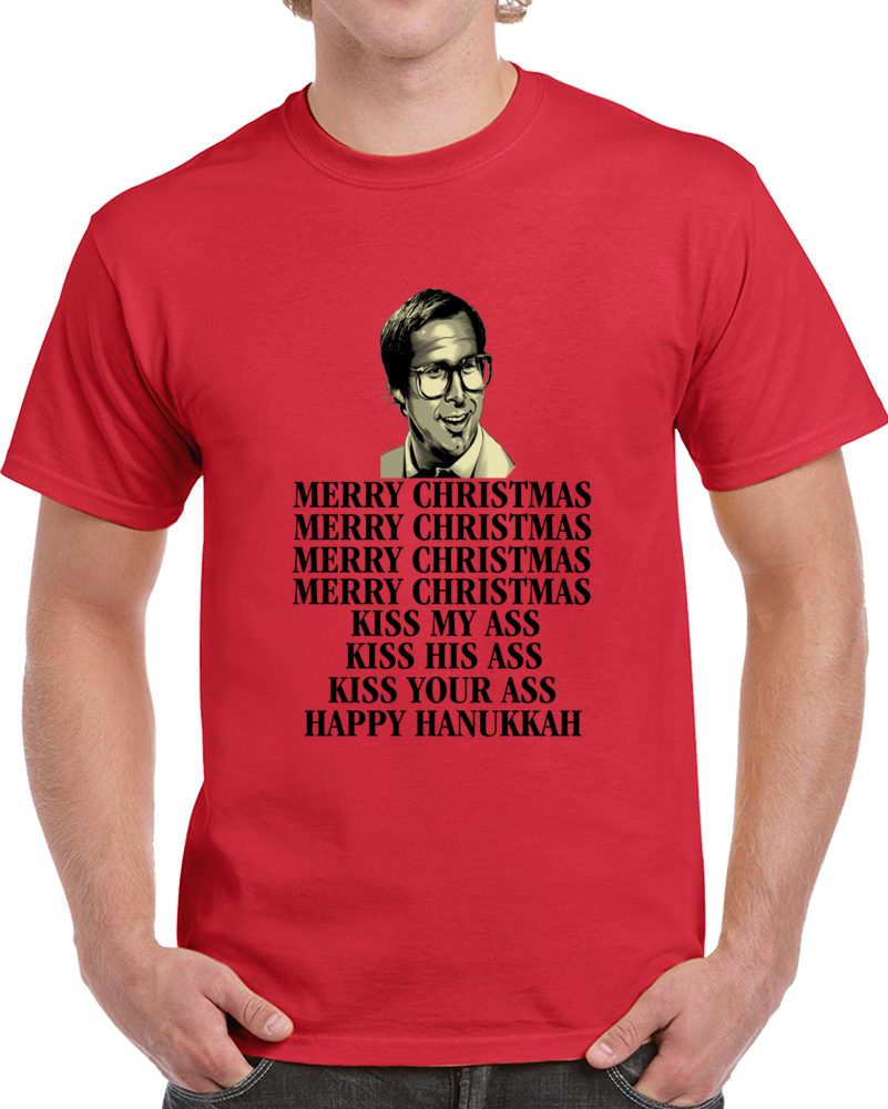Merry Christmas Kiss My Ass Kiss His Ass Kiss Your Ass Happy Hanukkah Clark Griswold Quote From National Lampoon's Christmas Vacation Movie Clever Christmas Shirt Merry Christmas Kiss My Ass Kiss His Ass Kiss Your Ass Happy Hanukkah Clark Griswold Quote From National Lampoon's Christmas Vacation Movie Clever Christmas Shirt