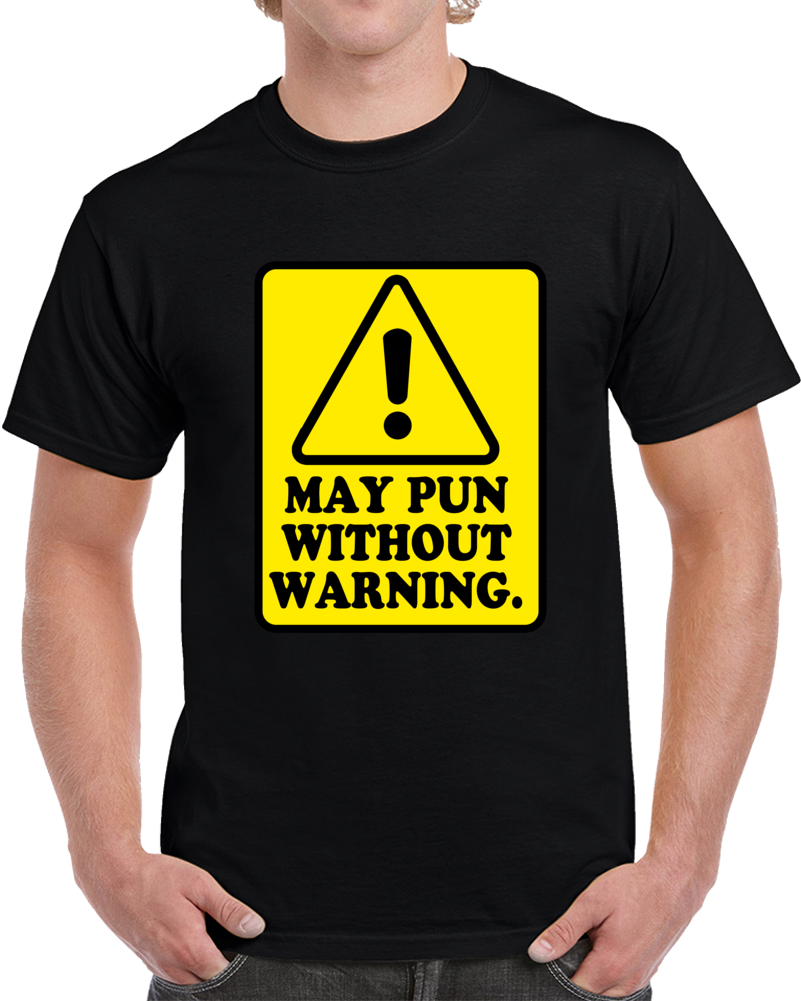 Caution May Pun Without Warning Clever T Shirt Caution May Pun Without Warning Clever T Shirt