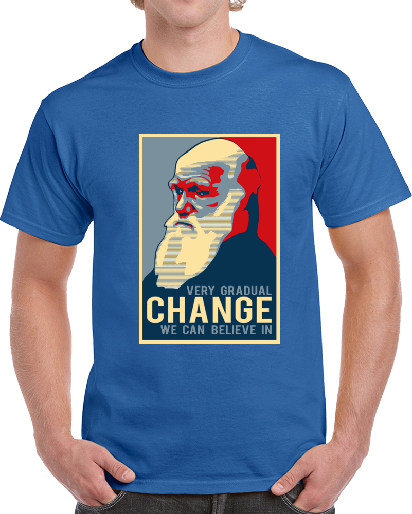 Darwin Hope Very Gradual Change We Can Believe In T Shirt