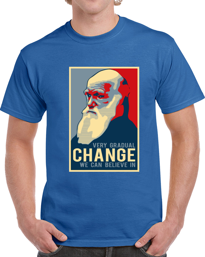 Darwin Hope Very Gradual Change We Can Believe In T Shirt Darwin Hope Very Gradual Change We Can Believe In T Shirt