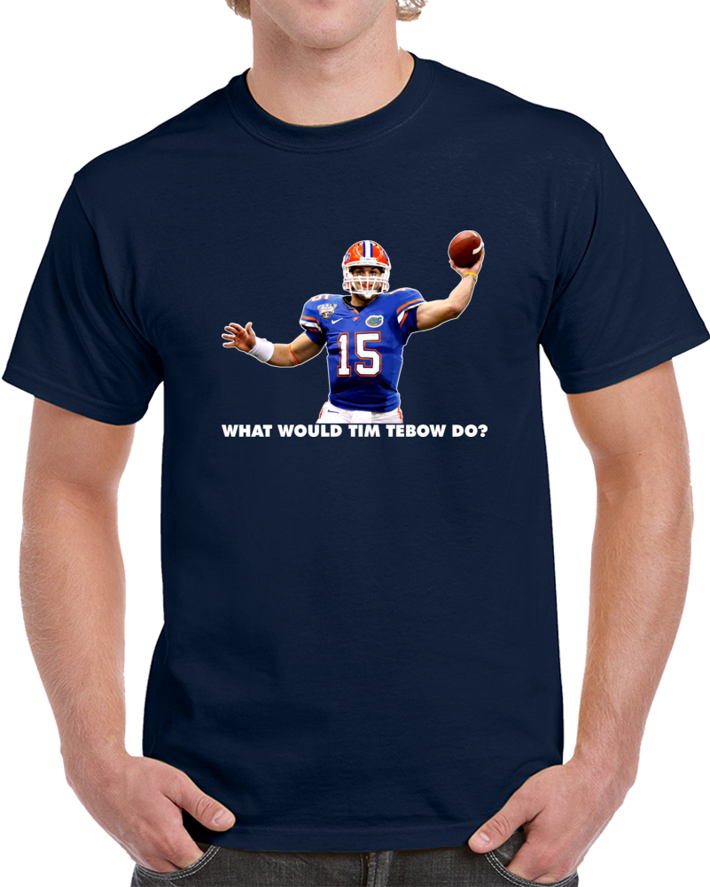 What Would Tim Tebow Do T Shirt