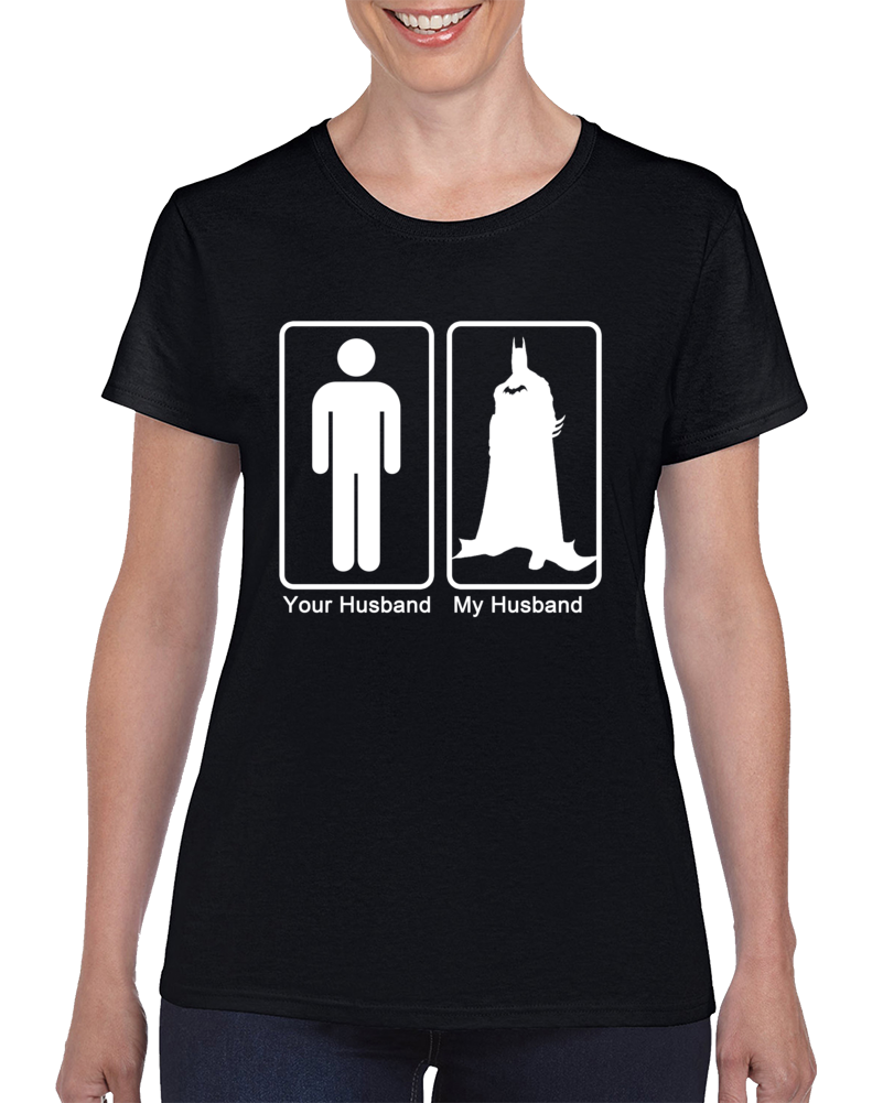 Batman My Husband Your Husband Superhero Clever T Shirt Batman My Husband Your Husband Superhero Clever T Shirt