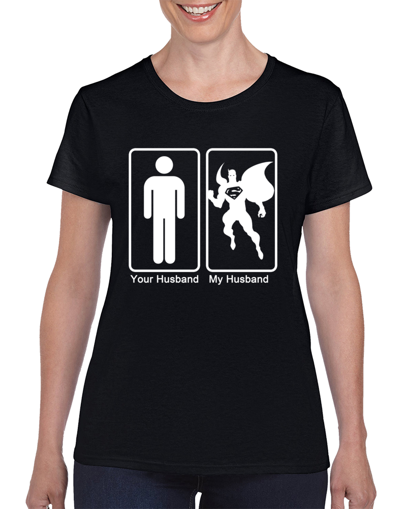 Superman My Husband Your Husband Superhero Clever T Shirt Superman My Husband Your Husband Superhero Clever T Shirt