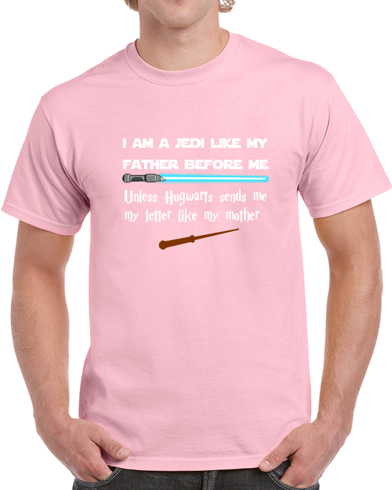 I Am A Jedi Like My Father Before Me Unless Hogwarts Sends Me My Letter Like My Mother Clever Star Wars Harry Potter Shirt