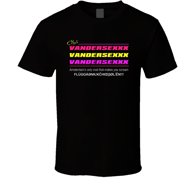 EuroTrip Club Vandersexxx T Shirt EuroTrip Club Vandersexxx T Shirt