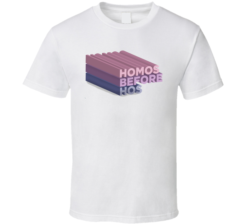 Homos Before Hos T Shirt Homos Before Hos T Shirt