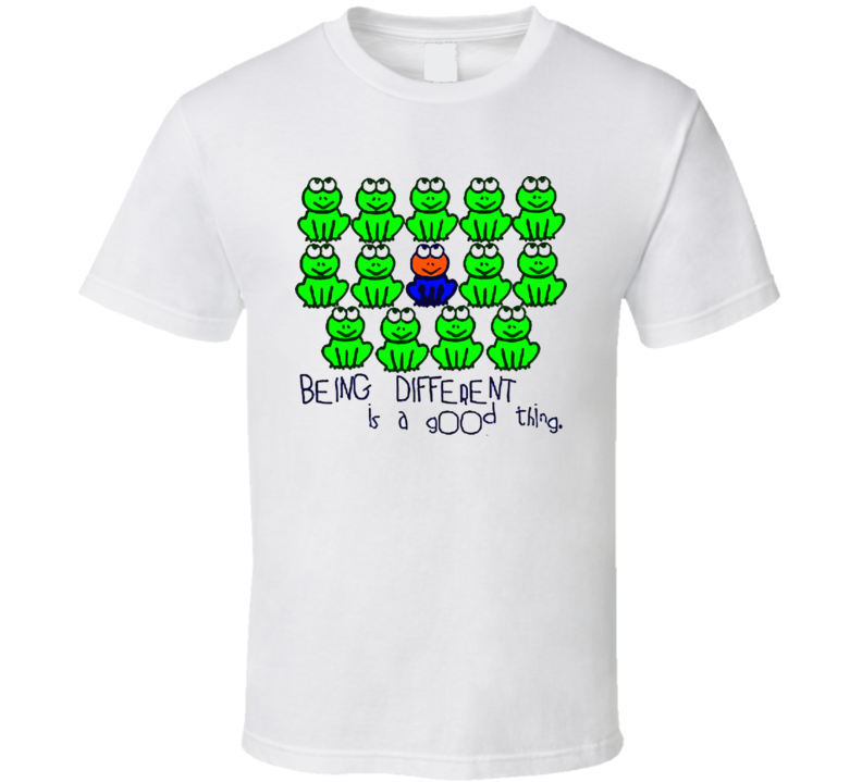 Being Different Is A Good Thing T shirt Being Different Is A Good Thing T shirt