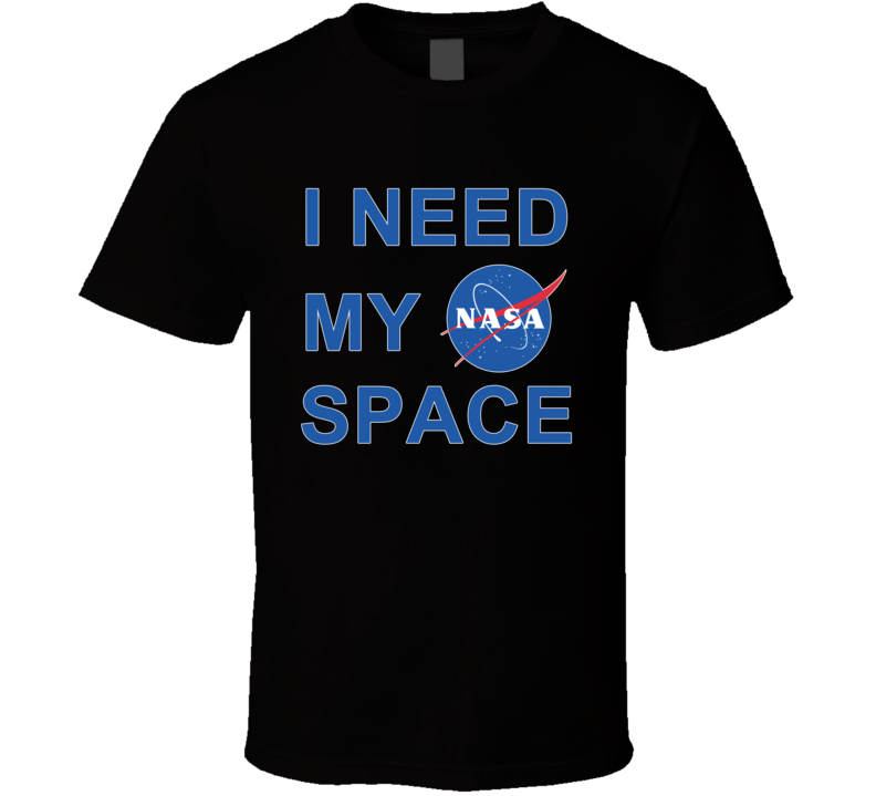 I Need My NASA Space Program Travel Dark T Shirt I Need My NASA Space Program Travel Dark T Shirt