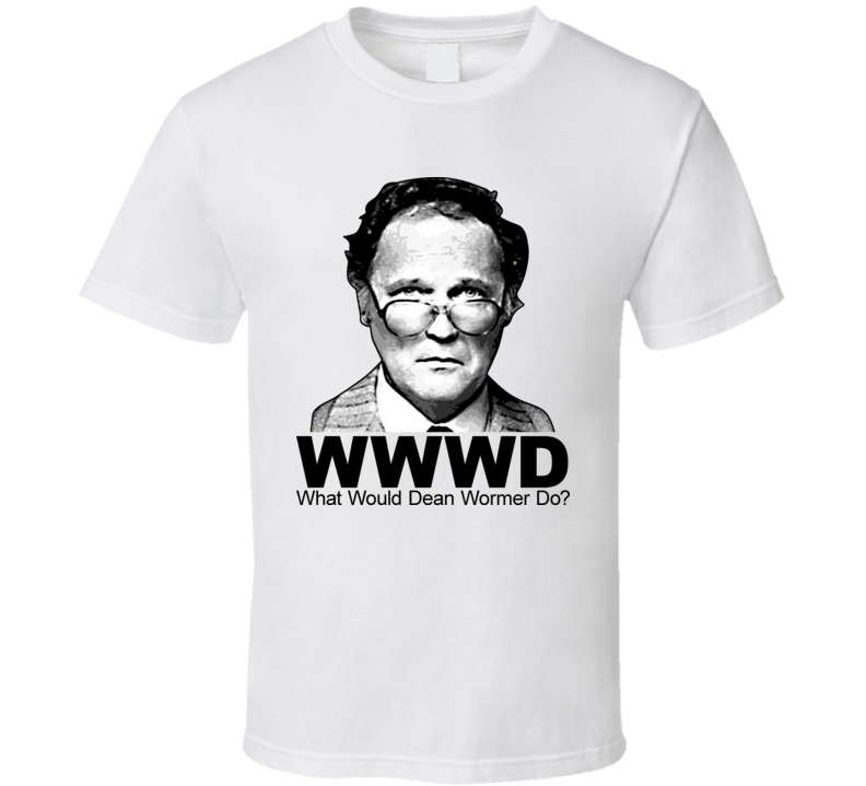 What Would Dean Wormer Do Animal House T Shirt What Would Dean Wormer Do Animal House T Shirt