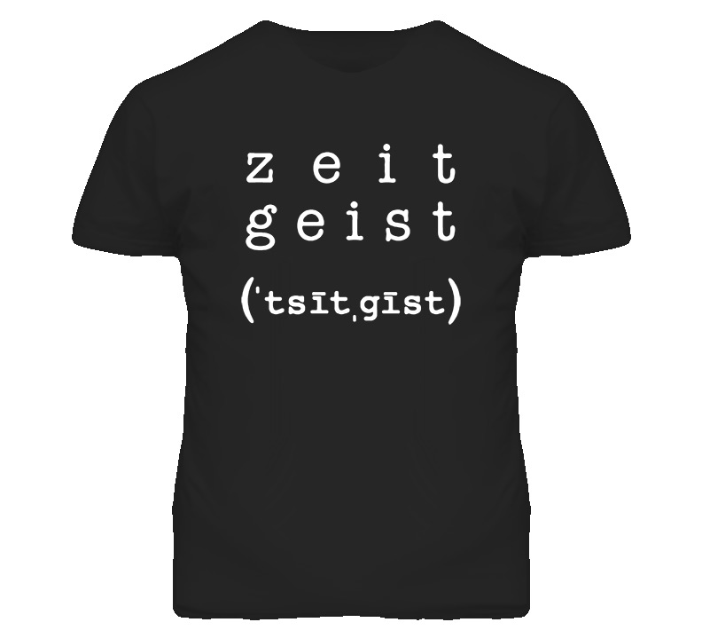 Zeitgeist T Shirt Zeitgeist T Shirt