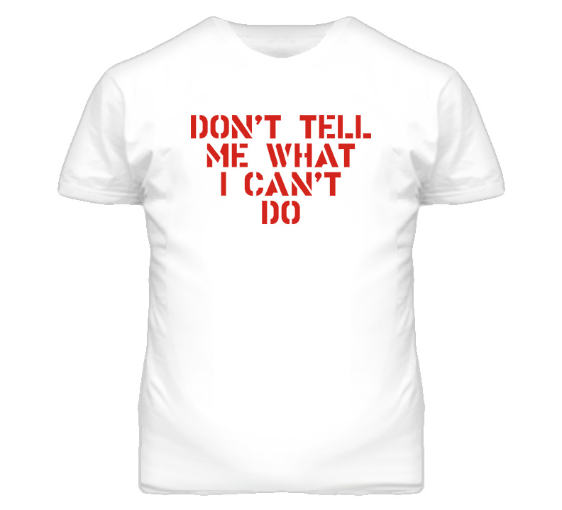Dont Tell Me What I Cant Do John Locke Lost T Shirt Dont Tell Me What I Cant Do John Locke Lost T Shirt