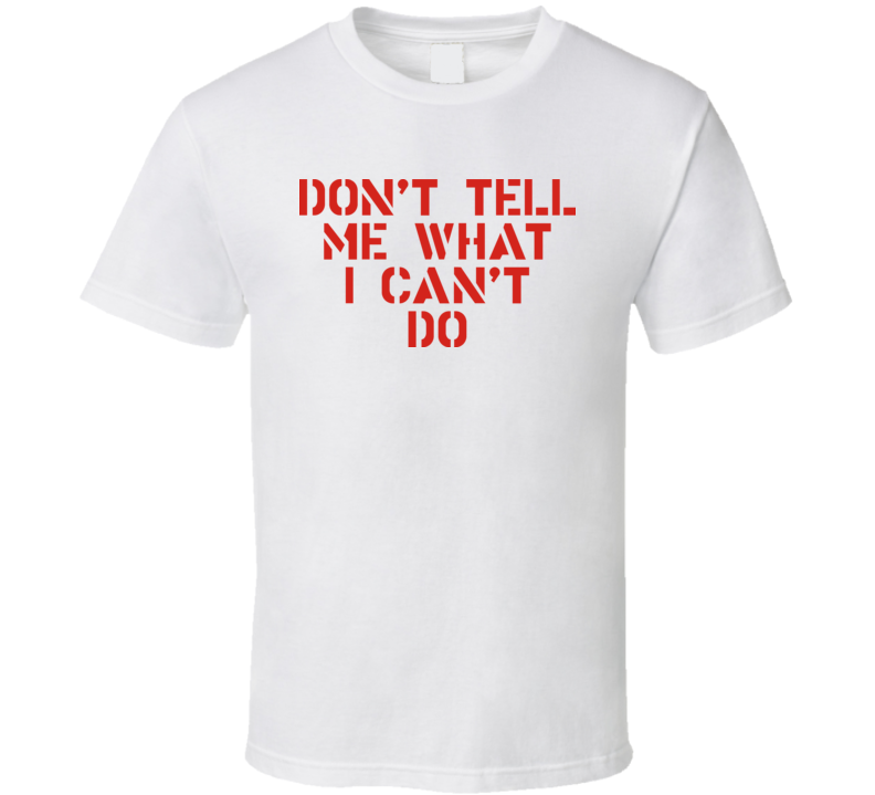 Dont Tell Me What I Cant Do John Locke Lost T Shirt Dont Tell Me What I Cant Do John Locke Lost T Shirt