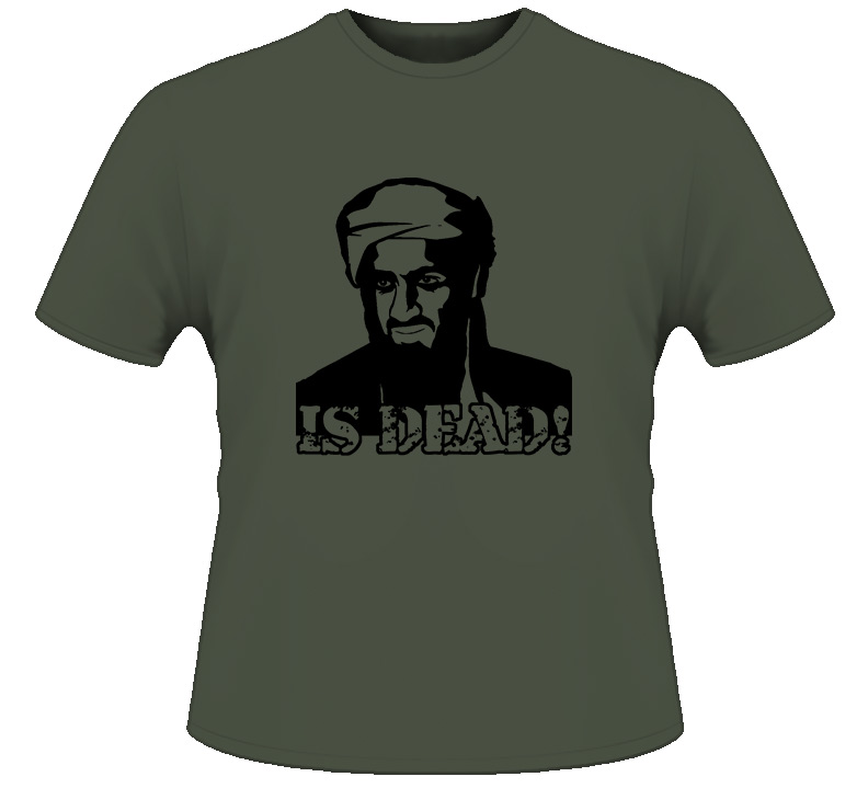 Osama Bin Laden Is Dead T Shirt Osama Bin Laden Is Dead T Shirt