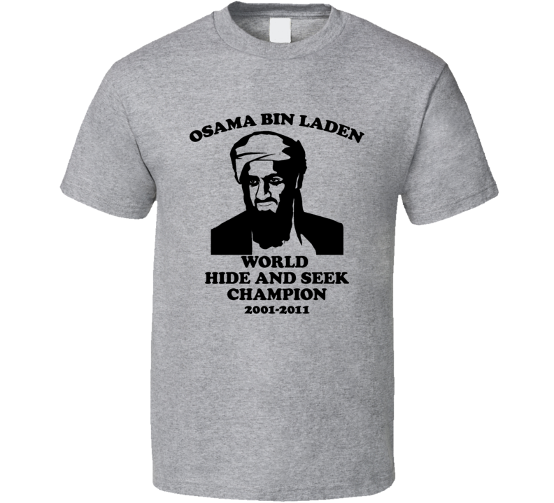 Osama Bin Laden Hide And Seek Champion 2011 T Shirt Osama Bin Laden Hide And Seek Champion 2011 T Shirt