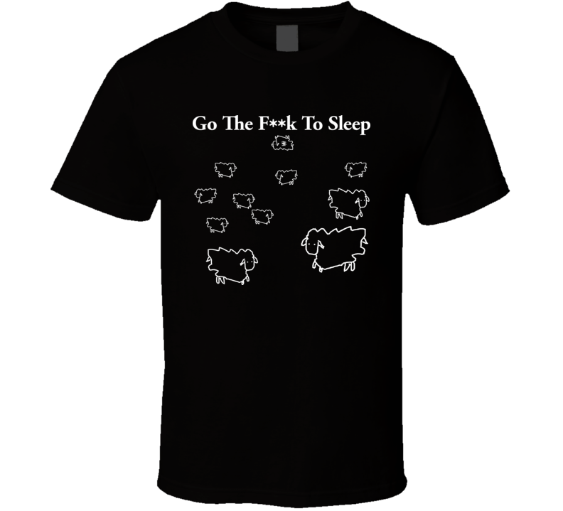 Go The Fuck To Sleep Sheep Samuel L Jackson T Shirt Go The Fuck To Sleep Sheep Samuel L Jackson T Shirt