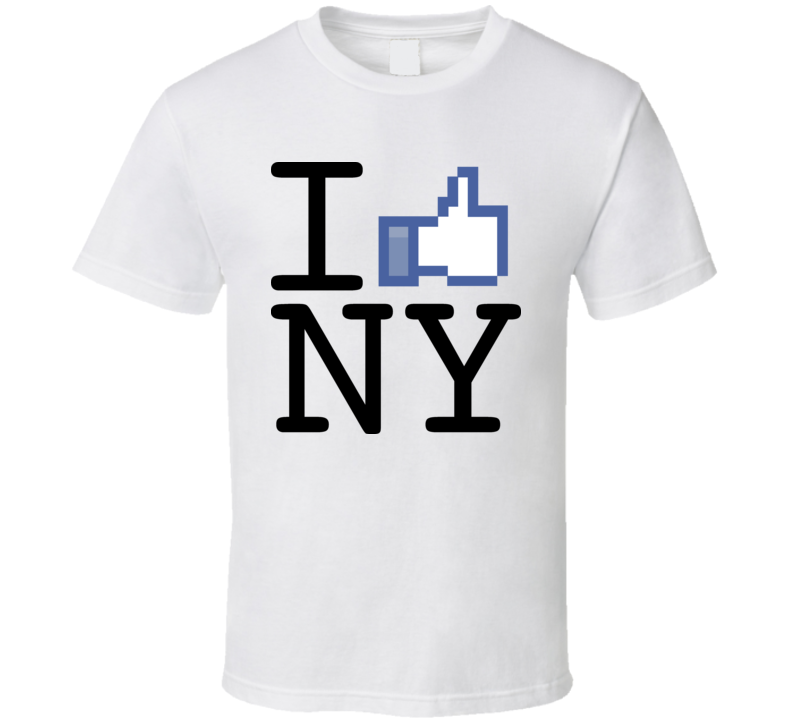 I Facebook Like Love New York T Shirt I Facebook Like Love New York T Shirt