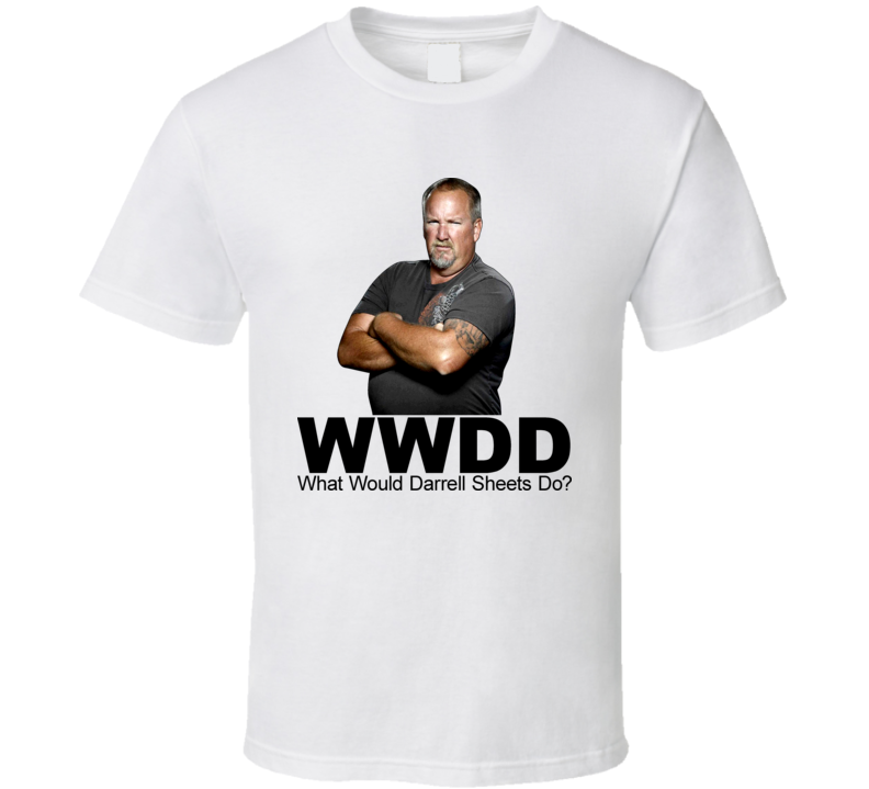 What Would Darrell Sheets Storage Wars Do Tv T Shirt