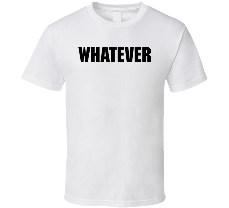 The Most Annoying Phrase Whatever Funny T Shirt The Most Annoying Phrase Whatever Funny T Shirt