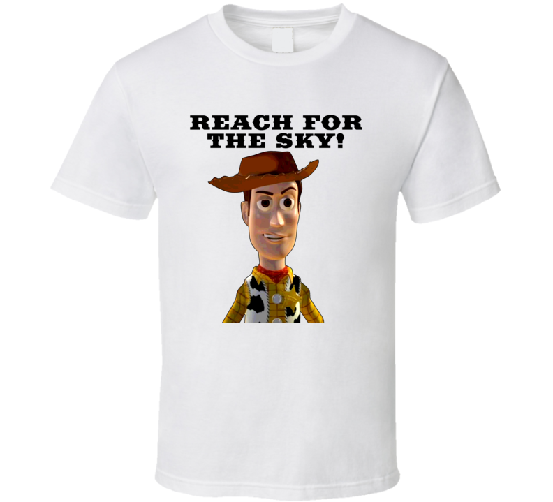 Woody Toy Story Reach For The Sky Funny T Shirt Woody Toy Story Reach For The Sky Funny T Shirt