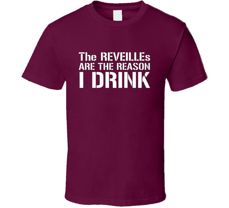 The Reveilles Are The Reason Texas Am University T Shirt