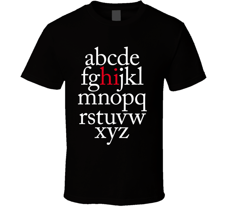 Hi Alphabet Funny T Shirt Hi Alphabet Funny T Shirt