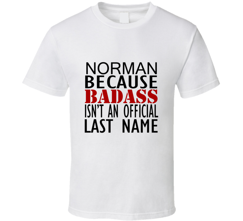 Norman Because Badass Isnt an Official Last Name Family T Shirt Norman Because Badass Isnt an Official Last Name Family T Shirt
