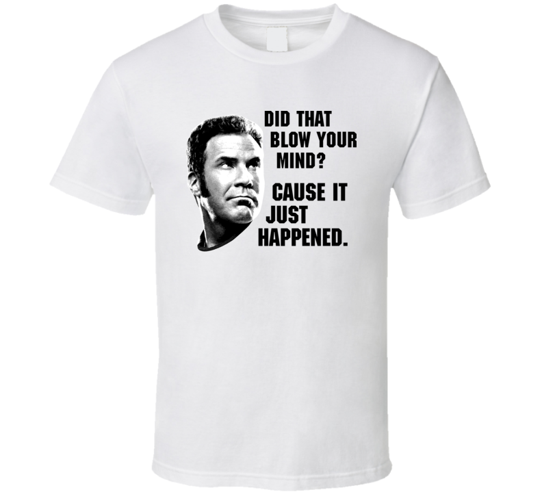 Talladega Nights Blow Your Mind T Shirt Talladega Nights Blow Your Mind T Shirt