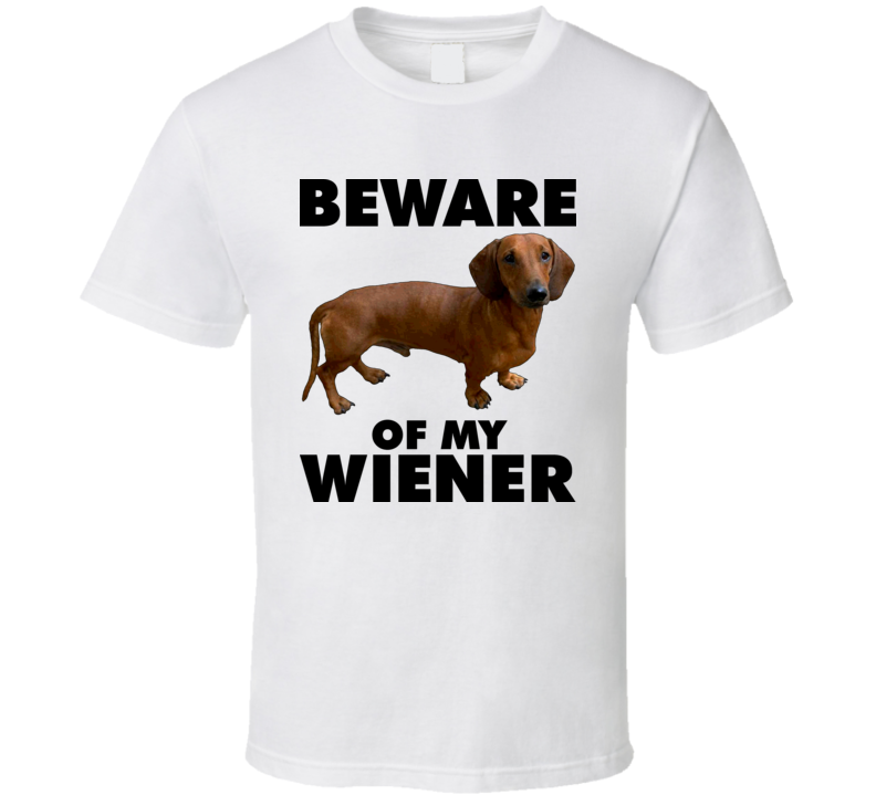 Be Aware Of My Wiener Funny T Shirt Be Aware Of My Wiener Funny T Shirt