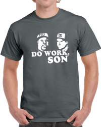 Do Work Son Rob Big Black TV Show T Shirt 