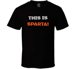 This Is Sparta Movie Quote T Shirt