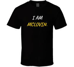 I Am Mclovin Movie Quote T Shirt