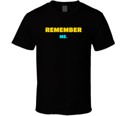 Remember Me Movie Quote T Shirt