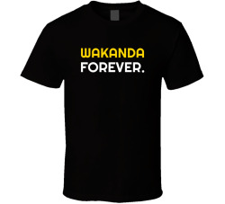 Wakanda Forever Movie Quote T Shirt