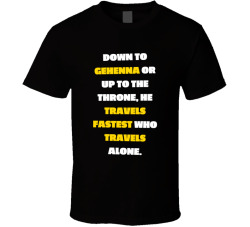 Down To Gehenna Or Up To The Throne Movie Quote T Shirt