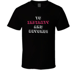 To Infinity And Beyond Movie Quote T Shirt