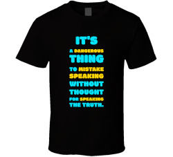 Speaking Without Thought Is Not Speaking The Truth Movie Quote T Shirt