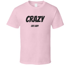 Crazy Cat Lady Funny Cute Cat Mom Tee T Shirt