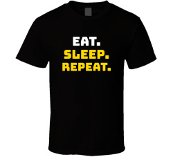 Eat Sleep Repeat Funny Lazy Sarcastic Tee T Shirt